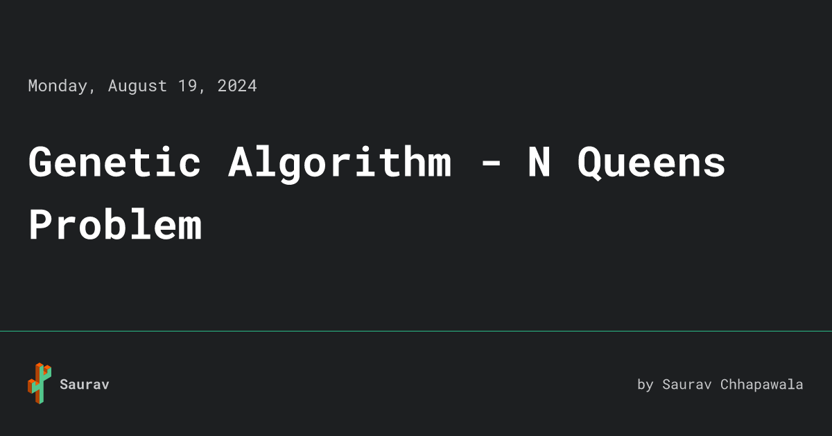 Genetic Algorithm - N Queens Problem • Saurav